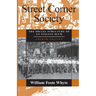 Street Corner Society: The Social Structure of an Italian Slum