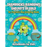 Shamrocks, Rainbows, and Pots of Gold: St. Patrick's Day Coloring Book