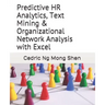 Predictive HR Analytics, Text Mining & Organizational Network Analysis with Excel