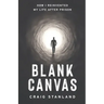 Blank Canvas: How I Reinvented My Life after Prison
