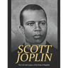 Scott Joplin: The Life and Legacy of the King of Ragtime