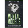Mental Models: Learn How to Improve Decision Making, Problem Solving, Develop Better Strategic Thinking and Reasoning Ability to Avoid Cognitive Biase