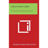 Uncle Tom's Cabin: A Tale Of Life Among The Lowly