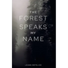 The Forest Speaks My Name
