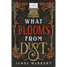 What Blooms from Dust