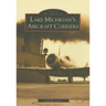 Lake Michigan's Aircraft Carriers