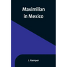 Maximilian in Mexico