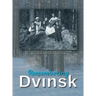 Remembering Dvinsk - Daugavpils, Latvia: Memorial Book of Dvinsk