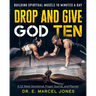 Drop and Give God Ten Devotional/Planner: Building Spiritual Muscle 10 Minutes A Day