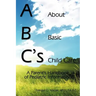 ABC's = About Basic Child Care: A Parent's Handbook of Pediatric Information