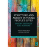 Structure and Agency in Young People's Lives: Theory, Methods and Agendas