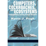 Computers, Cockroaches, and Ecosystems: Understanding Learning through Metaphor