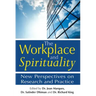 The Workplace and Spirituality: New Perspectives on Research and Practice