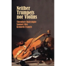 Neither Trumpets Nor Violins
