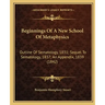 Beginnings of a New School of Metaphysics: Outline of Sematology, 1831; Sequel to Sematology, 1837; An Appendix, 1839 (1842)