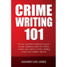 Crime Writing 101: All Your Questions Answered. A Go-To Murder Mystery Toolkit For Fiction Writers Who Want To Write A Thrilling Crime Novel Readers W