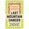 Last Mountain Dancer: Hard-Earned Lessons in Love, Loss, and Honky-Tonk Outlaw Life