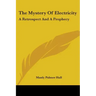 The Mystery Of Electricity: A Retrospect And A Prophecy
