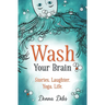 Wash Your Brain: Stories. Laughter. Yoga. Life.