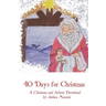Forty Days for Christmas: A Devotional for Advent and Christmastide