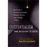 Existentialism from Dostoevsky to Sartre: Basic Writings of Existentialism by Kaufmann, Kierkegaard, Nietzsche, Jaspers, Heidegger, and Others