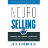 NeuroSelling: Mastering the Customer Conversation Using the Surprising Science of Decision-Making