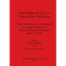 Inter-Regional Ties in Costa Rican Prehistory: Papers presented at a symposium at Carnegie Museum of Natural History, Pittsburgh, April 27, 1983