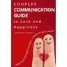Couples Communication Guide to Love and Happiness. How to overcome the most common mistakes