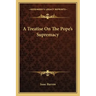 A Treatise on the Pope's Supremacy