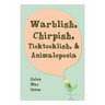 Warblish, Chirpish, Ticktocklish, & Animalopoeia