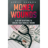 Money Wounds: A 28-Day Devotional to Healing Your Financial Trauma