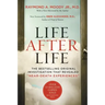 Life After Life: The Bestselling Original Investigation That Revealed Near-Death Experiences