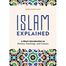 Islam Explained: A Short Introduction to History, Teachings, and Culture