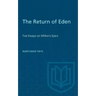 The Return of Eden: Five Essays on Milton's Epics