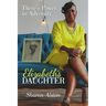Elizabeth's Daughter: There's Power in Adversity