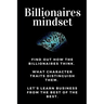 Billionaires mindset: Millionaire habits book - Get the entrepreneurial mindset from the best entrepreneurs of the world from millionaire ha