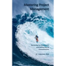 Mastering Project Management: Surviving the Maelstrom and Delivering on Commitments