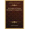 The Delights Of Wisdom Pertaining To Conjugial Love