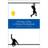 The Role of Play in Human Development