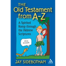 The Old Testament from A-Z: A Spirited Romp Through the Hebrew Scriptures