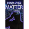 Mind Over Matter