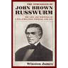 The Struggles of John Brown Russwurm: The Life and Writings of a Pan-Africanist Pioneer, 1799-1851