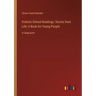 Eclectic School Readings: Stories from Life; A Book for Young People: in large print