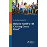 A Study Guide for Helene Hanff's "84 Charing Cross Road"
