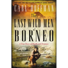 The Last Wild Men of Borneo
