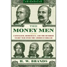 Money Men: Capitalism, Democracy, and the Hundred Years' War Over the American Dollar