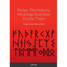 Runes, The History, Meanings And How To Use Them: A Magic Symbol Reference Book