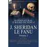 The Collected Supernatural and Weird Fiction of J. Sheridan Le Fanu: Volume 2-Including One Novel, 'Uncle Silas, ' One Novelette, 'Green Tea' and Five