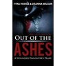 Out of the Ashes: A Wounded Daughter's Diary