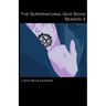 The Supernatural Quiz Book Season 3: 500 Questions and Answers on Supernatural Season 3